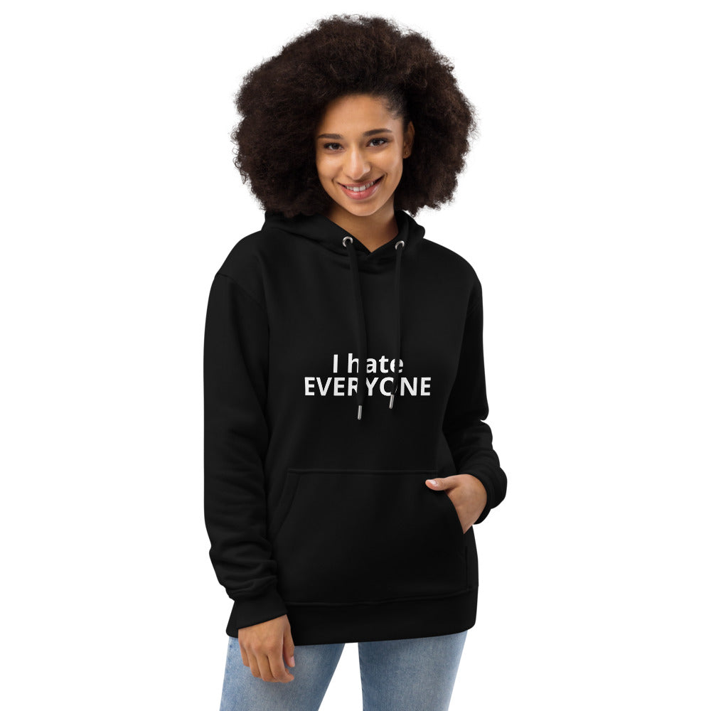 I hate everyone Premium eco hoodie