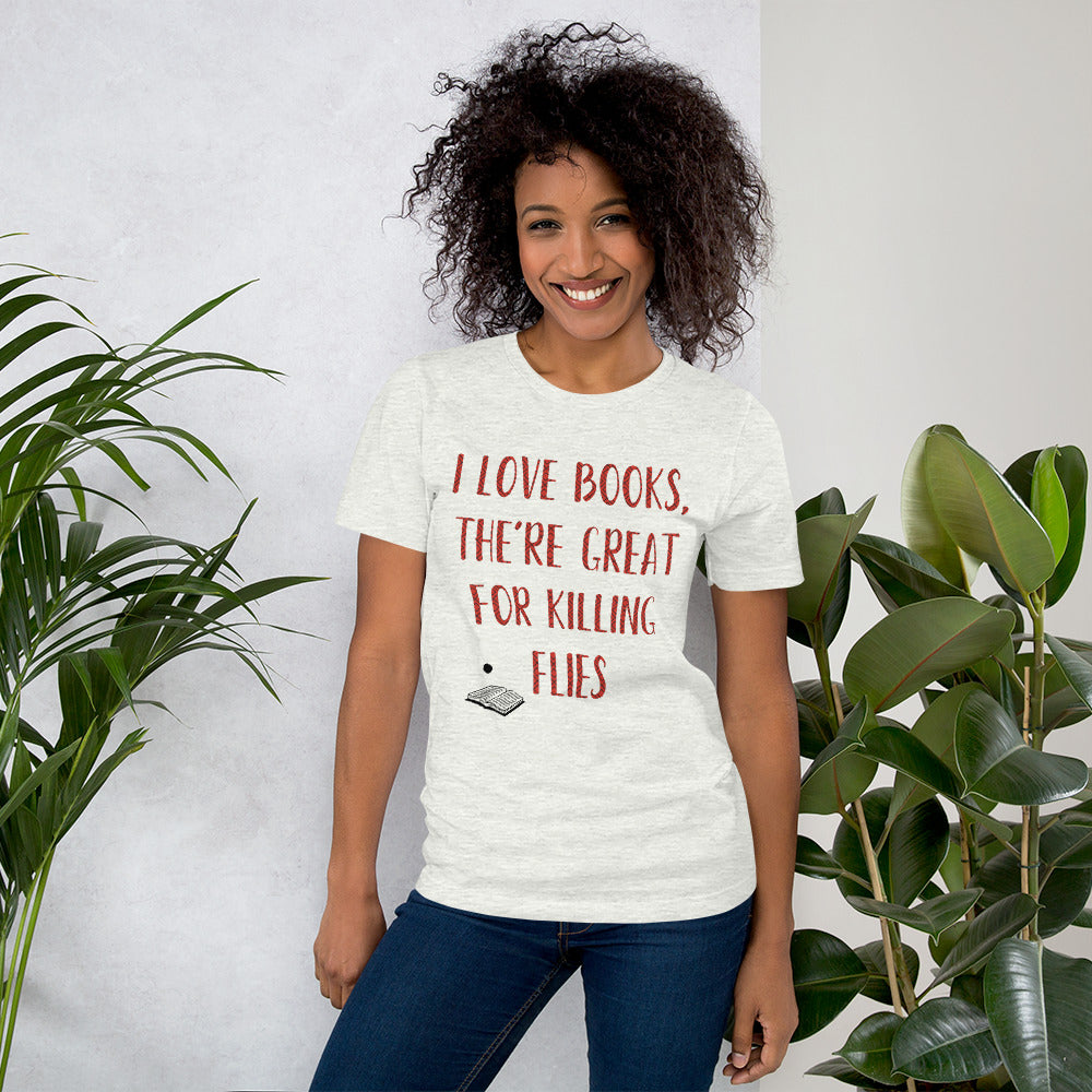 'I love books, they're great for killing flies' Short-sleeve unisex t-shirt