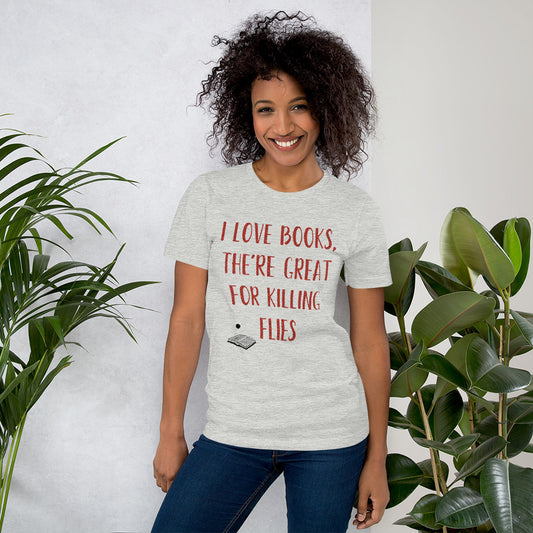 'I love books, they're great for killing flies' Short-sleeve unisex t-shirt